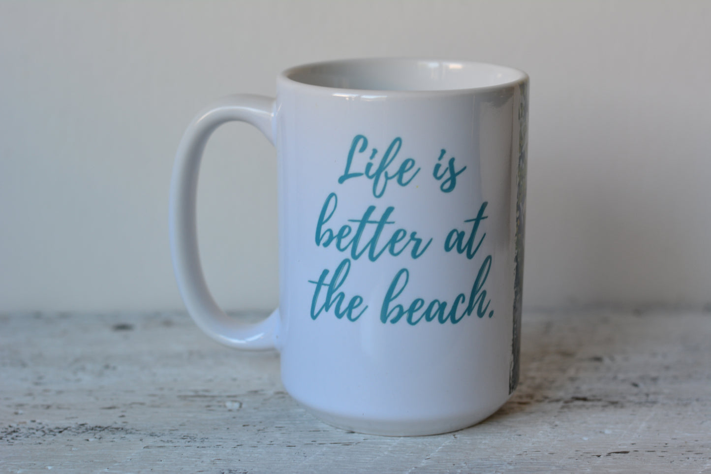 11 oz. and 15 oz Coffee Cup -Life is Better at the Beach